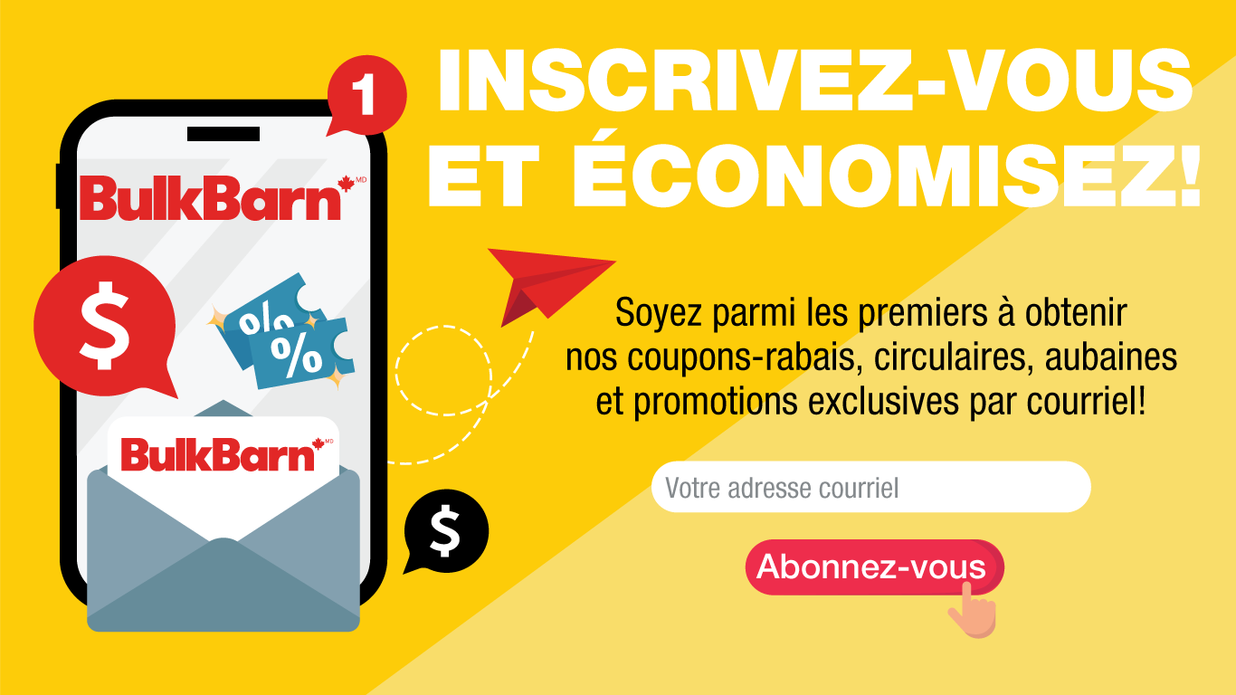 INSCRIVEZ-VOUS ET ÉCONOMISEZ!  Soyez parmi les premiers à obtenir nos coupons-rabais, circulaires, aubaines et promotions exclusives par courriel!
